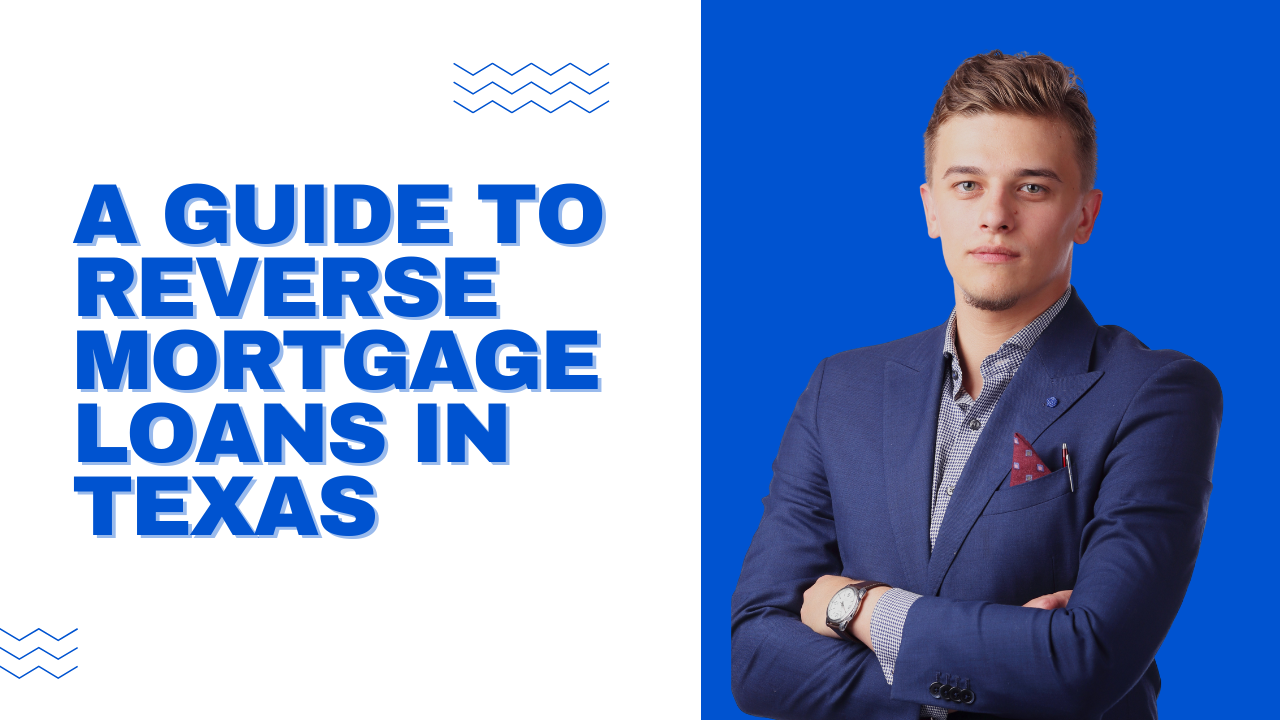 A Guide to Reverse Mortgage Loans in Texas