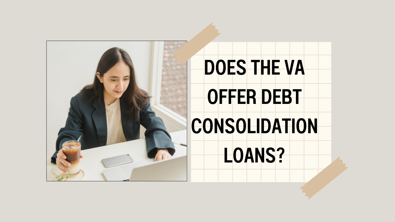 Does the VA Offer Debt Consolidation Loans?