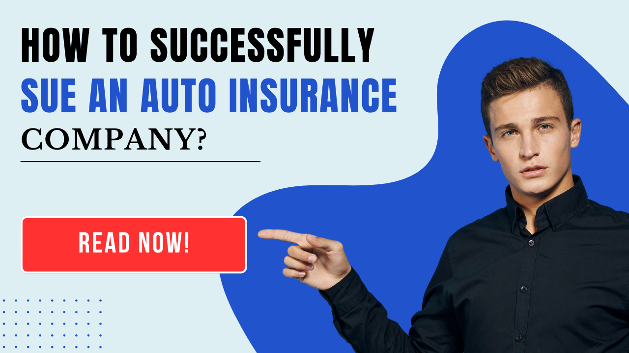 How to Successfully Sue an Auto Insurance Company?