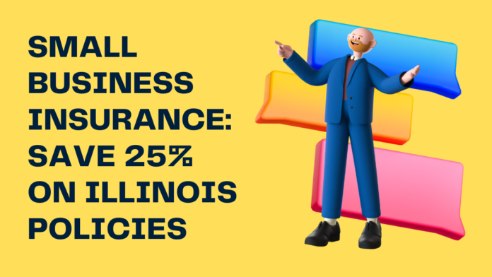 Small Business Insurance Save 25% on Illinois Policies